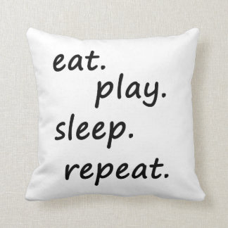 eat play sleep repeat pillow