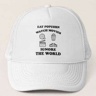 Eat Popcorn Watch Movies Ignore The World Gift Trucker Hat