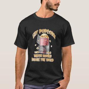 Eat Popcorn Watch Movies Ignore The World Popcorn  T-Shirt