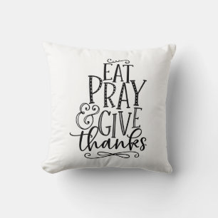 Eat Pray & Give Thanks Cushion