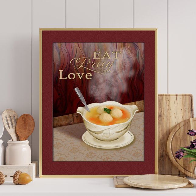 Eat Pray Love Matzah Ball Soup Jewish Kitchen Art  Poster (Creator Uploaded)