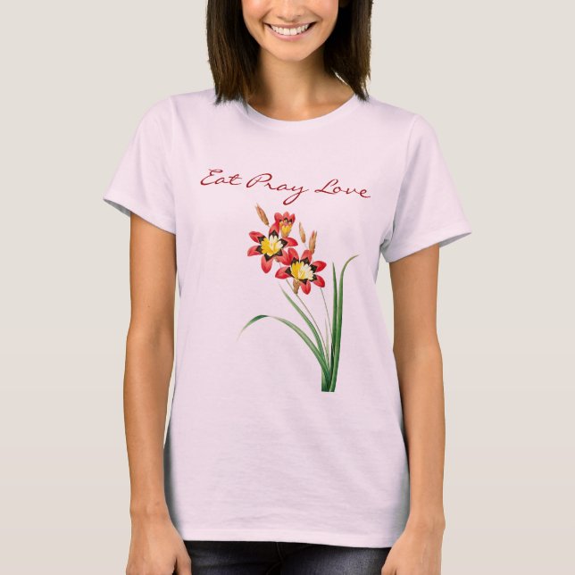 Eat Pray Love T-Shirt (Front)