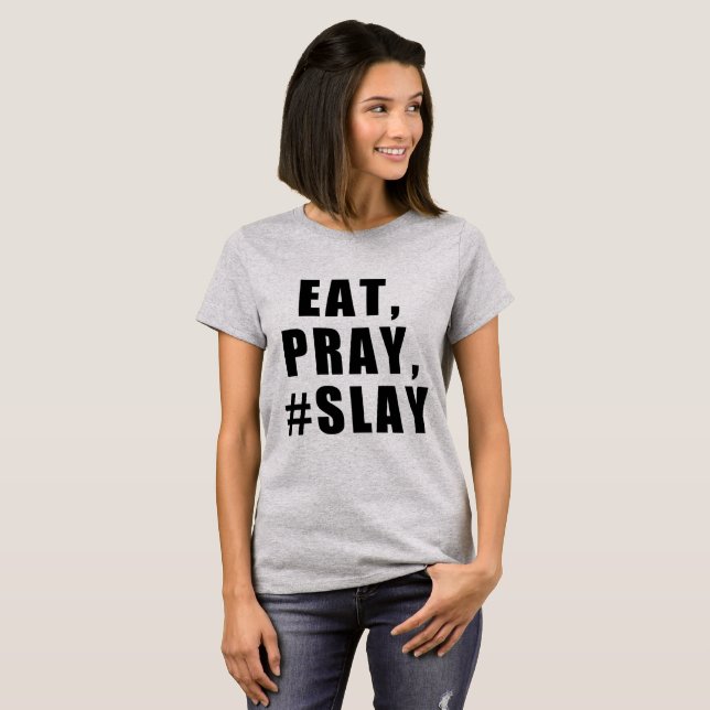EAT, PRAY, #SLAY T-Shirt (Front Full)