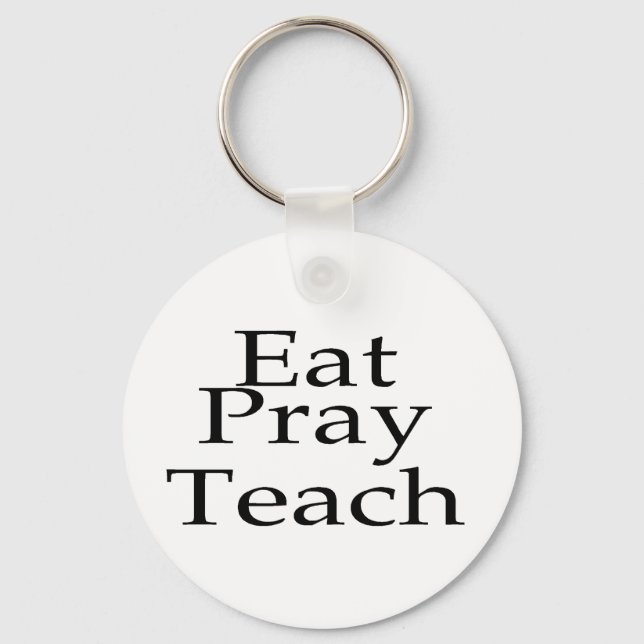 Eat Pray Teach Key Ring (Front)