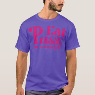 Eat Pussy Not Animals Vintage Pink Text T-Shirt