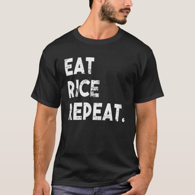 Eat Rice Repeat Fun White Rice Asian Food Foodies  T-Shirt (Front)
