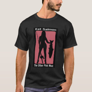 Eat Salmon The Other Pink Meat T-Shirt