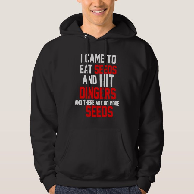 Eat Seeds and Hit Dingers Baseball homerun Hoodie (Front)