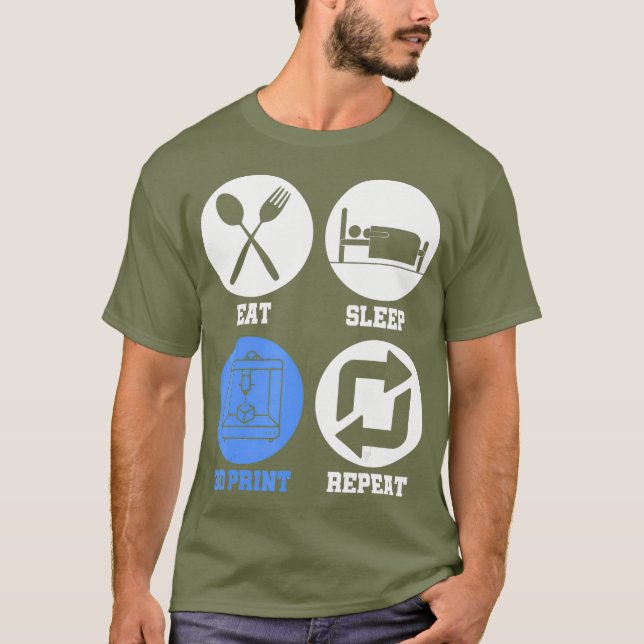 Eat Sleep 3D Print Repeat 3D Printing 3D Printer T-Shirt (Front)