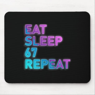 Eat Sleep 67 Repeat Colorful 67 Meme Slang 6 7 Bra Mouse Mat