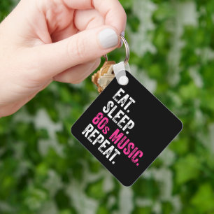 Eat Sleep 80s Music Repeat  Key Ring