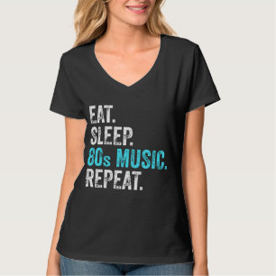 Eat Sleep 80sMusic Repeat T-Shirt