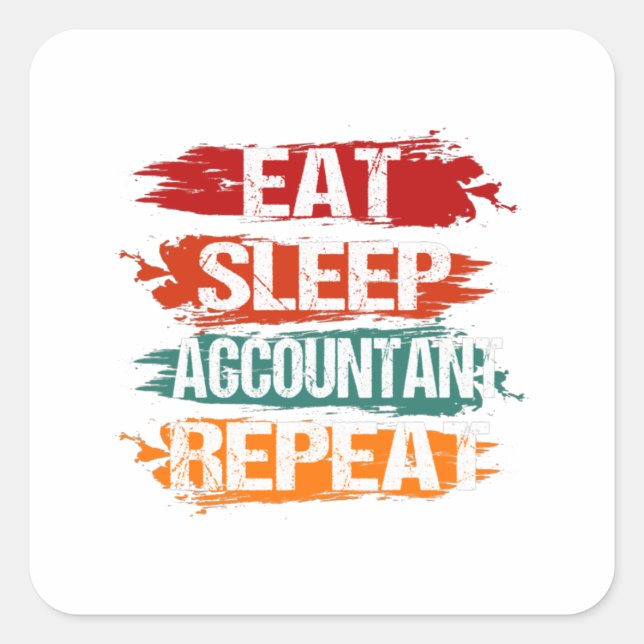 Eat, Sleep, Accountant, Repeat Square Sticker (Front)