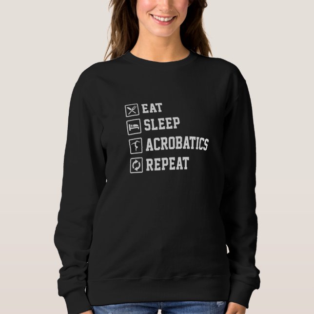 Eat Sleep Acrobatics Repeat Acrobat Gymnastics Gym Sweatshirt (Front)