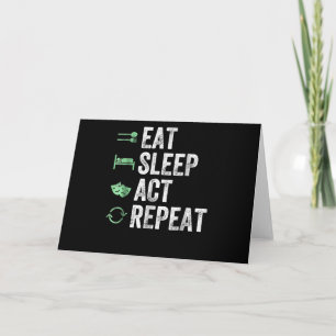 Eat Sleep Act Repeat  - Acting T Actors Card