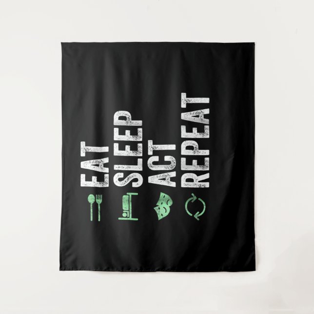 Eat Sleep Act Repeat  - Acting T Actors Tapestry (Front)
