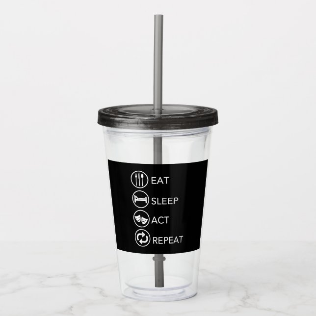 Eat Sleep Act Repeat Actors Acting Gift Acrylic Tumbler (Front)