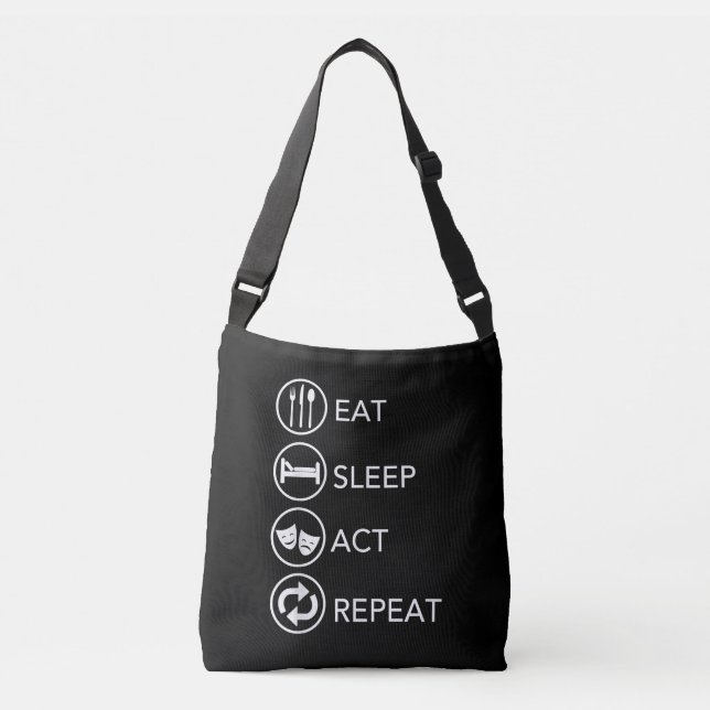 Eat Sleep Act Repeat Actors Acting Gift Crossbody Bag (Front)