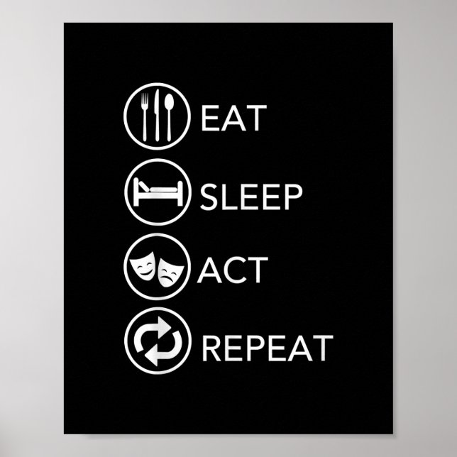 Eat Sleep Act Repeat Actors Acting Gift Poster (Front)