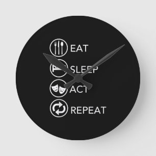 Eat Sleep Act Repeat Actors Acting Gift Round Clock