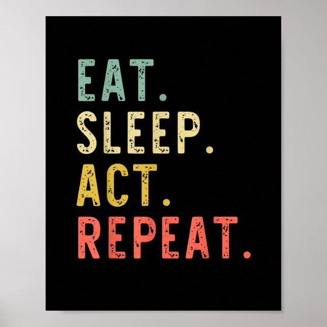 Eat Sleep Act Repeat Poster (Front)