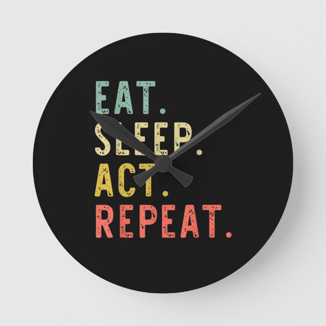 Eat Sleep Act Repeat Round Clock (Front)