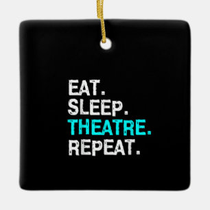 Eat Sleep Actress  Musical  Women Men Mum Ceramic Ornament