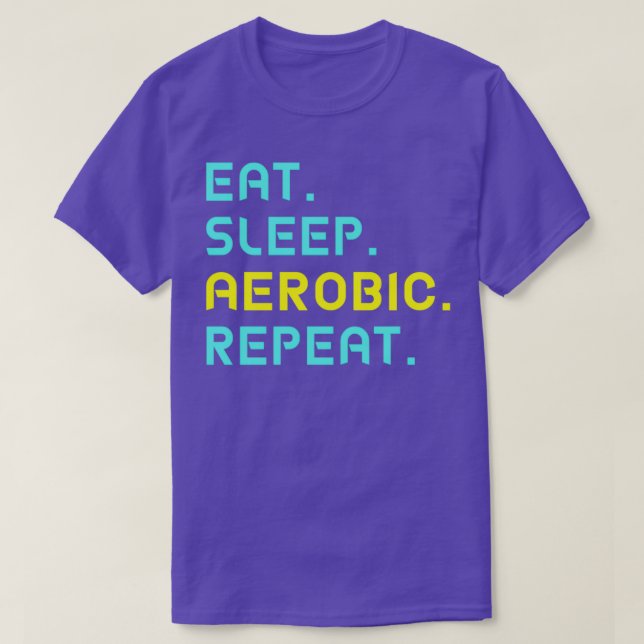 Eat Sleep Aearobic Repeat T-Shirt (Design Front)