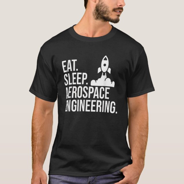 Eat Sleep Aerospace Engineering Rocket Engineer Gr T-Shirt (Front)