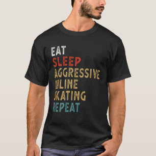 Eat Sleep Aggressive Inline Skating Repeat  Player T-Shirt