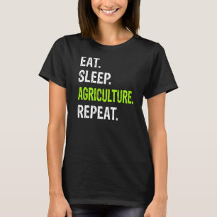 Eat Sleep Agriculture Repeat Farmer Farming Agric T-Shirt