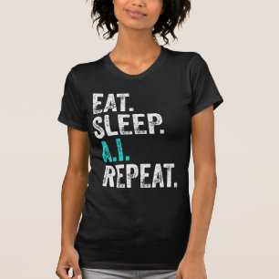 Eat Sleep AI Repeat T-Shirt