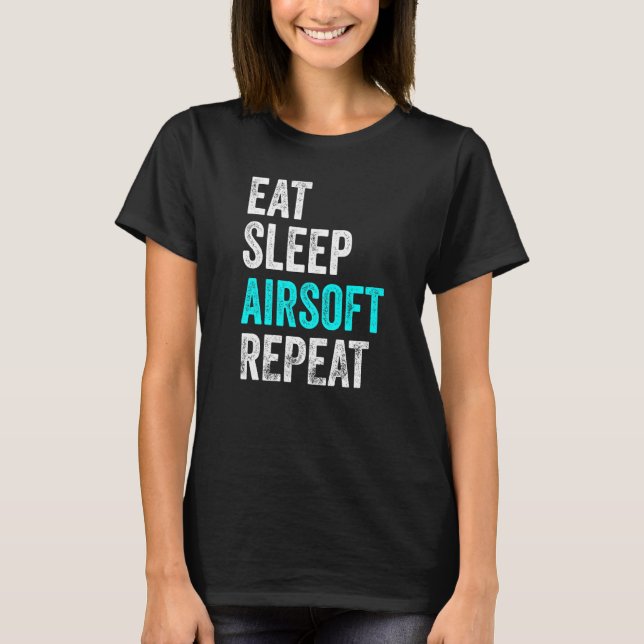 Eat Sleep Airsoft Repeat Airsoft T-Shirt (Front)