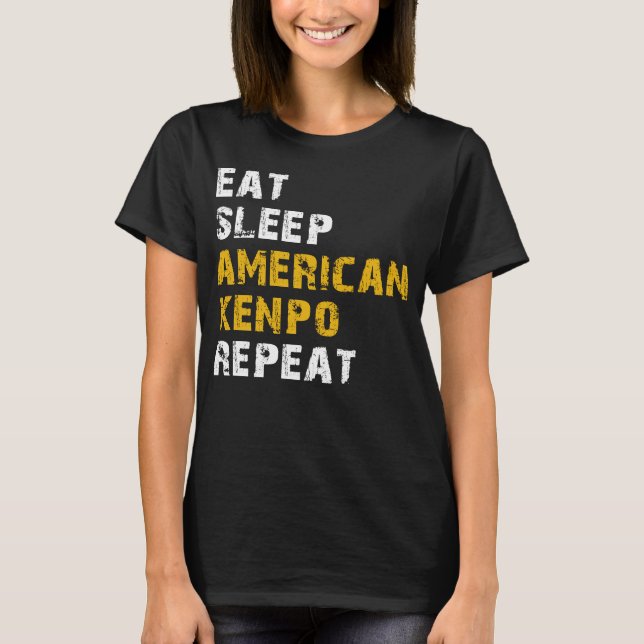 eat sleep American Kenpo T-Shirt (Front)