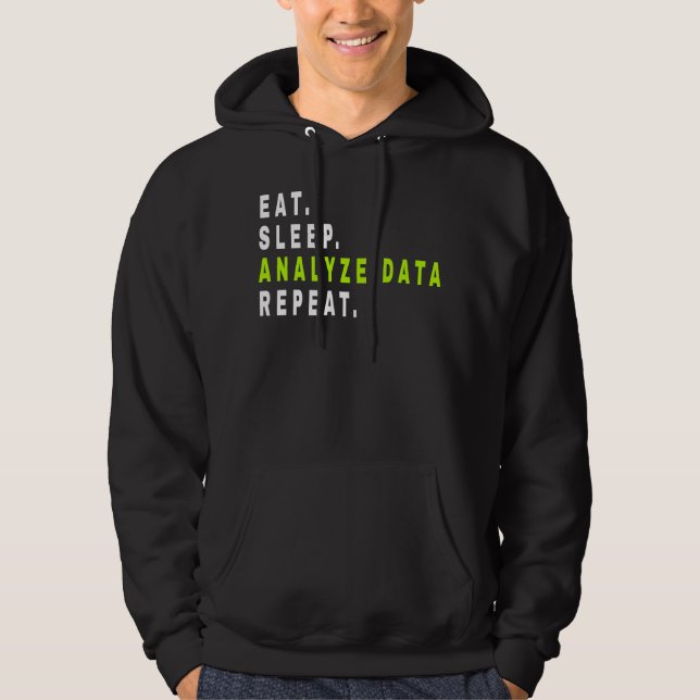 Eat Sleep Analyse Data Repeat,data analyst,finance Hoodie (Front)
