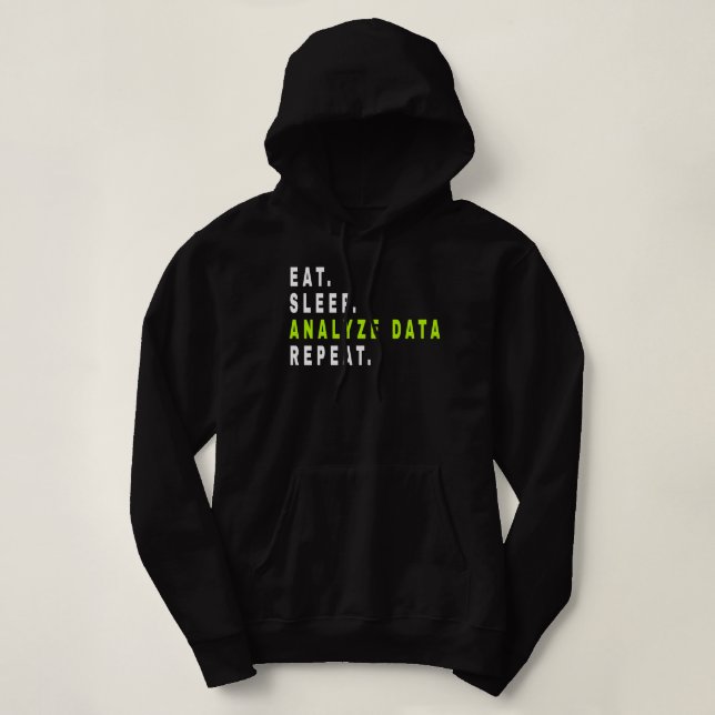 Eat Sleep Analyse Data Repeat,data analyst,finance Hoodie (Design Front)