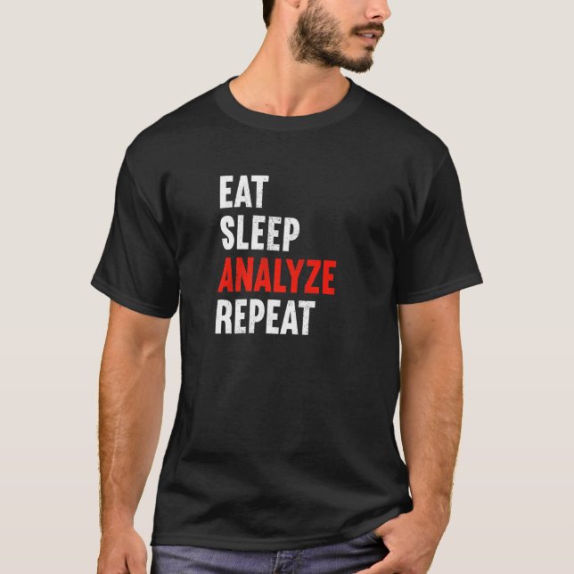 Eat Sleep Analyse Repeat Data Engineer Scientist I T-Shirt (Front)