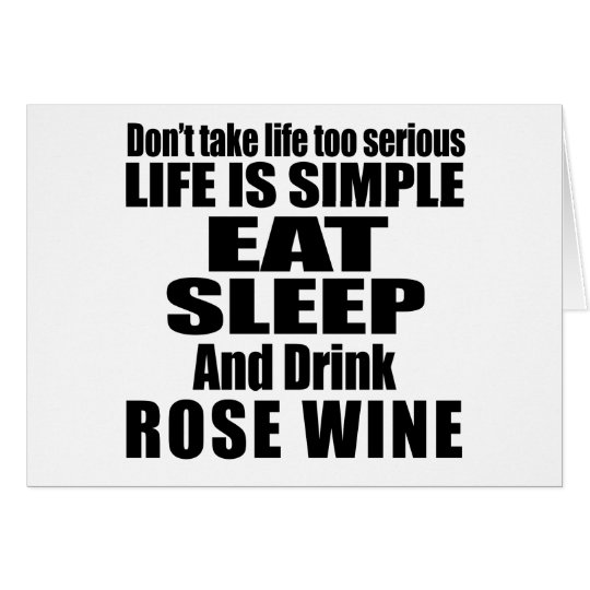 EAT SLEEP AND ROSE WINE CARD