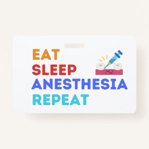 EAT SLEEP ANESTHESIA REPEAT - ANESTHESIA BADGE ID BADGE