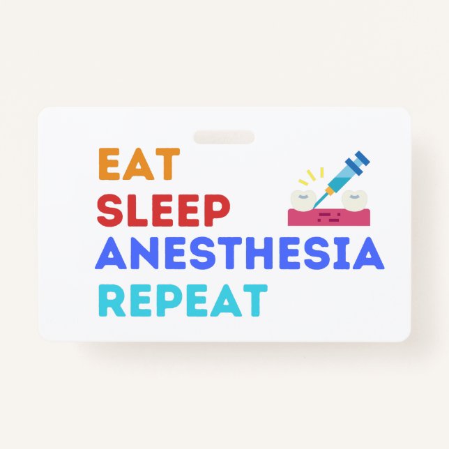 EAT SLEEP ANESTHESIA REPEAT - ANESTHESIA   BADGE ID BADGE (Front)