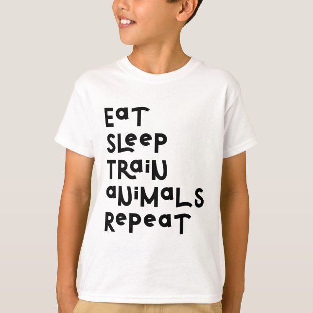 Eat Sleep Animal Train Repeat Motivational Slogan  T-Shirt (Front)