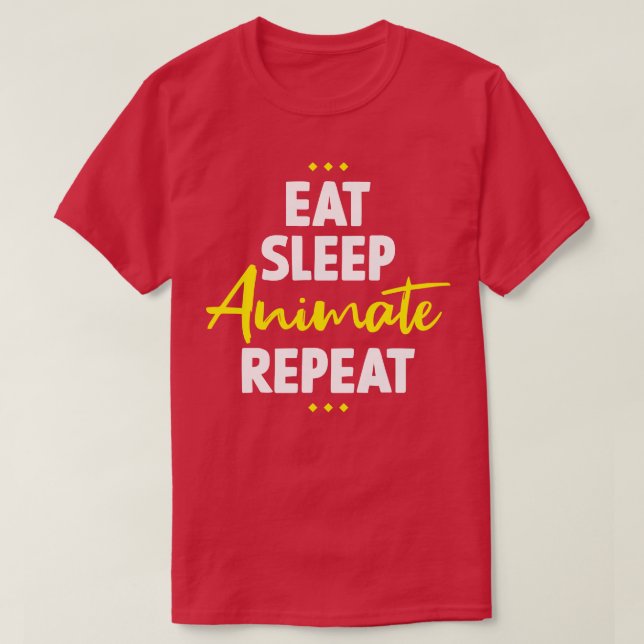 Eat Sleep Animate Repeat T-Shirt (Design Front)