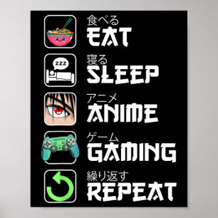 Eat Sleep Anime Gaming Repeat Japan Kawaii Manga A Poster