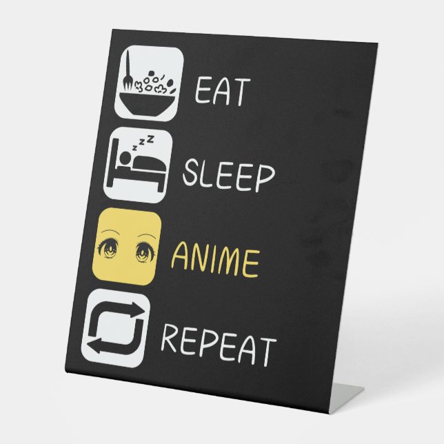 Eat Sleep Anime Repeat, Anime Culture Pedestal Sign (Front)