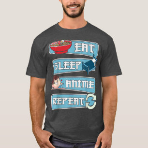 Eat Sleep Anime Repeat Anime Manga Kawaii Japan  T-Shirt