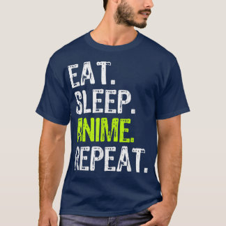 Eat Sleep Anime Repeat Funny Cool Fan Lover Gift  T-Shirt