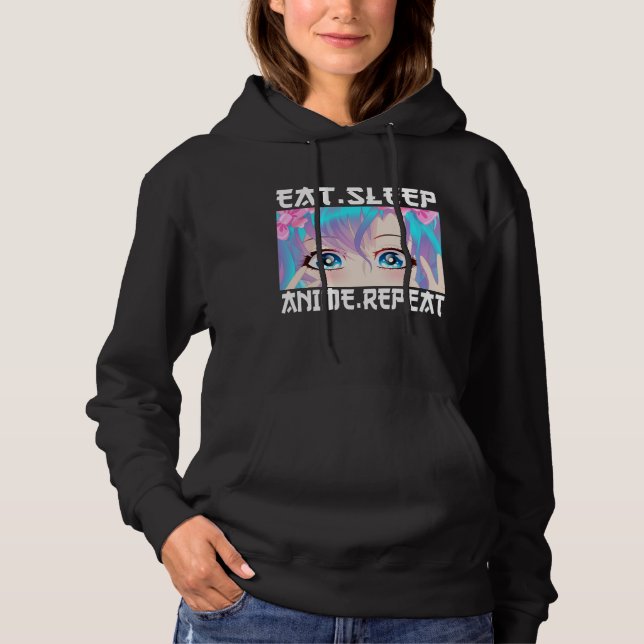 Eat Sleep Anime Repeat   Hoodie (Front)