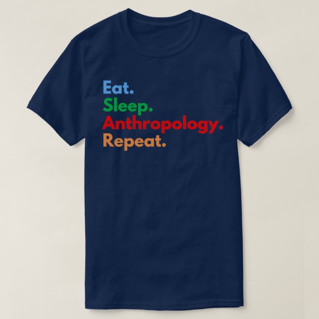 Eat Sleep Anthropology Repeat 3 T-Shirt (Design Front)
