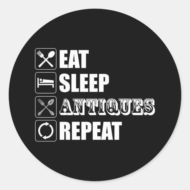 Eat. Sleep. Antiques. Repeat Classic Round Sticker (Front)