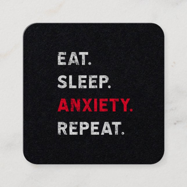 Eat. Sleep. Anxiety. Repeat. Square Business Card (Front)